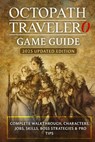 Octopath Traveler 0: Game Guide 2025 Updated Edition Complete Walkthrough, Characters, Jobs, Skills, Boss Strategies & Pro Tips - Darrell Oliver - 9798278435563