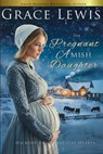 The Pregnant Amish Daughter: An Amish Christmas Romance of Mercy - Grace Lewis - 9798278708681
