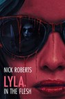 Lyla, in the Flesh: A Horror Novel - Nick Roberts - 9798279197545