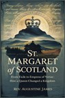 St. Margaret of Scotland: From Exile to Empress of Virtue-How a Queen Changed a Kingdom - Augustine James - 9798280426436