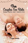 The Couples Sex Bible: Kama Sutra and Tantric Sex - Taylor Smith - 9798281884990