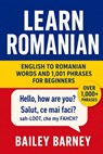 Learn Romanian: English to Romanian Words and 1,001 Phrases for Beginners - Bailey Barney - 9798285698616