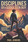 Jenkins, P: Disciplines Of A Godly Teen Boy - Paul Jenkins - 9798287246075