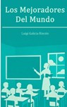 Galicia Rincón, L: Mejoradores del mundo - Luigi Galicia Rincón - 9798290508023