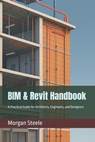 BIM & Revit Handbook - Morgan Steele - 9798290881935