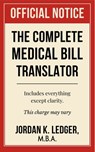 The Complete Medical Bill Translator - Jordan K Ledger - 9798295433696