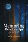 MENTORING RELATIONSHIPS - Charmaine Pachniak - 9798295483325