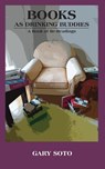 Books as Drinking Buddies - Gary Soto - 9798295483462