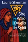 She Who Dwells in Spirit - Laurie S. Sherman - 9798295522475