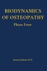 Biodynamics of Osteopathy Phase Four - James Jealous D O - 9798295539251