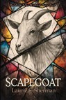 Scapegoat - Laurie S. Sherman - 9798295547034