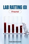 Lab Ratting 101 - Todd Nicholson - 9798295641350