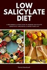 Low Salicylate Diet: A Beginner's 3-Step Plan to Manage Salicylate Sensitivity and Build a Safer Food List - Patrick Marshwell - 9798295645754