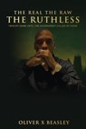 The Real The Raw The Ruthless - Oliver Beasley - 9798295680038