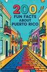 200 Fun Facts About Puerto Rico - Alicea - 9798295730504
