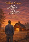 What Comes After Love - Scarlet Rose - 9798295840708