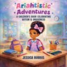Ariahtistic Adventures - Jessica Burrus - 9798295856754