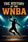 The History of the WNBA - James Bren - 9798297259003