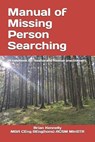 Manual of Missing Person Searching: A handbook for Search and Rescue practitioners - Brian Kennelly - 9798298854962
