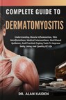 Kaiden, A: COMPLETE GUIDE TO DERMATOMYOSITIS - Alan Kaiden - 9798299270396