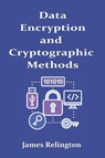 Relington, J: Data Encryption and Cryptographic Methods - James Relington - 9798299306927