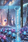 Easy Spanish Sci-Fi Stories - Josh Marriott - 9798300067946