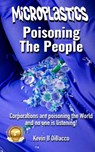 Microplastics: Poisoning the People - Kevin B. Dibacco - 9798300903183