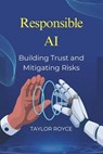 Responsible AI: Building Trust and Mitigating Risks - Taylor Royce - 9798301653605