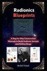 Radionics Blueprints: A Step-by-Step Construction Manuals to Build Radionic Devices and Mobius Rings - Mohd Faisal - 9798303785939