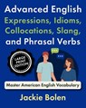 Advanced English Expressions, Idioms, Collocations, Slang, and Phrasal Verbs: Master American English Vocabulary (Large Print Edition) - Jackie Bolen - 9798304233835