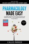 Pharmacology Made Easy: Vol 2: A Simplified Guide to Commonly Prescribed Medications for Nursing Students and Healthcare Providers - Quick and Effecti - Callie Parker - 9798305758511