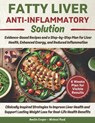 Fatty Liver Anti-Inflammatory Solution: Evidence-Based Recipes and a Step-by-Step Plan for Liver Health, Enhanced Energy, and Reduced Inflammation - Michael Reed - 9798306861630