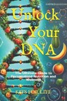 Unlock Your DNA: The Ultimate Guide to Personalized Nutrition and Wellness: Discover how genetic testing can transform your health, Lea - Kits for Life - 9798306967578