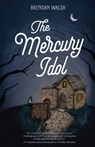 The Mercury Idol - Brendan Walsh - 9798308659990