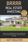 BRRRR Real Estate Investing Step-by-Step Guide: Master the Proven BRRRR Method to Build Wealth, Scale Your Rental Portfolio, and Achieve Long-Term Suc - Matt Hollister - 9798314211212