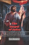 The Gospel of Judas: A Lost Gnostic Text That Reveals the Secret Teachings of Jesus and His Closest Disciple - Ezra Malakim - 9798314903261