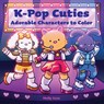 K-Pop Cuties - Molly Gum Coloring - 9798317901967