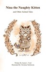 Nina the Naughty Kitten and Other Animal Tales - Annie L. Ford - 9798318828324