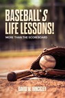 Baseball's Life Lessons! - David W. Hinckley - 9798318831218