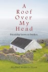 A Roof Over My Head - Michael Francis Flynn - 9798318832901