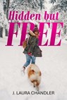 Hidden but FREE - J. Laura Chandler - 9798318834844