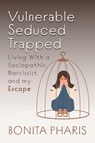 Vulnerable Seduced Trapped - Bonita Pharis - 9798318836176