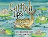Catfish Lips - Janice Mohlhenrich Lathrop ; John Geschwindner - 9798318836527