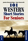 101 Western Short Stories For Seniors: Large Print easy to read book for Seniors with Dementia, Alzheimer's or memory issues - Jamie Stonebridge - 9798320010540