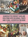 Handcrafted Crochet Garland Creations with Seasonal Fruits and Floral Accents in this Book: Add a Personal Touch to Your Home Decor - Joshua K. Griffith - 9798320092829