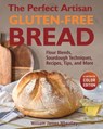 The Perfect Artisan Gluten-Free Bread: Flour Blends, Sourdough Techniques, Recipes, Tips, and More - William James Wheatley - 9798326892171