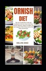 Ornish Diet: The New Ornish Diet Guide and Cookbook to Reverse Heart and Most Chronic Diseases, Improve Weight Loss and Longevity w - Kelvin Dino - 9798326923394