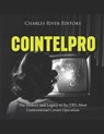 Cointelpro: The History and Legacy of the FBI's Most Controversial Covert Operation - Charles River - 9798327304314