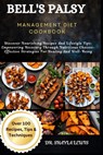 Bell's Palsy Management Diet Cookbook: Discover Nourishing Recipes And Lifestyle Tips: Empowering Recovery Through Nutritious Choices-Effective Strate - Shayla Lewis - 9798327617445