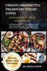 Chronic Obstructive Pulmonary Disease (Copd) Management Diet Cookbook: A Culinary Guide To Breathing Easier: Nourishing Recipes For Lung Health- Boost - Shayla Lewis - 9798327737853